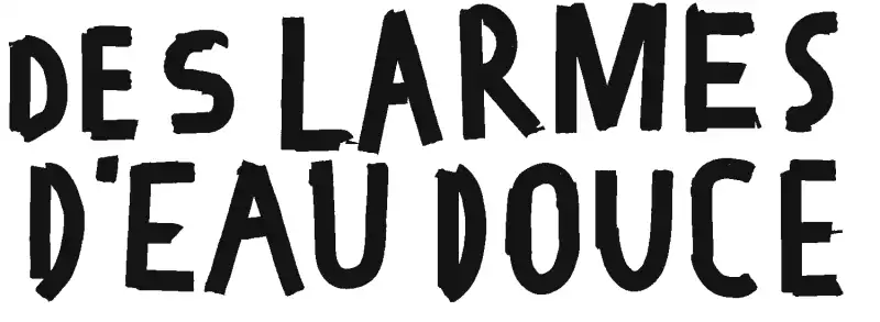 Des larmes d'eau douce