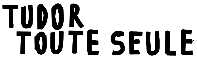 Tudor toute seule