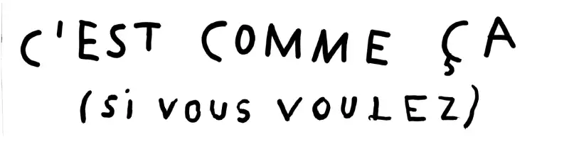 C'est comme ça (si vous voulez)