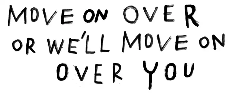 Move on over or we'll move on over you
