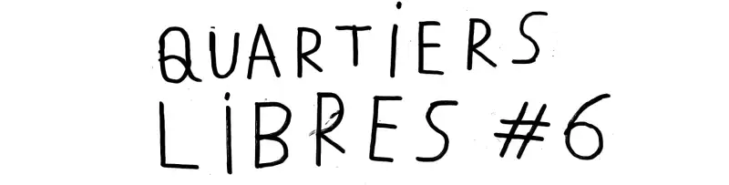 Quartiers Libres #6