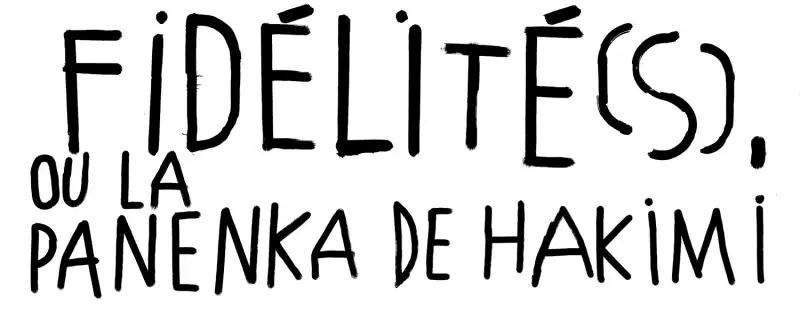 Fidélités ou la panenka de Hakimi