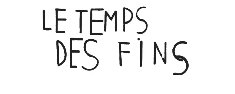 Le temps des fins