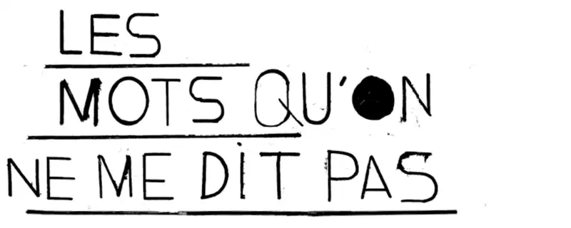 Les mots qu'on ne me dit pas