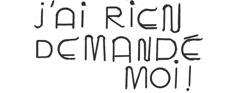 J'ai rien demandé moi
