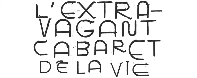 L'extravagant cabaret de la vie